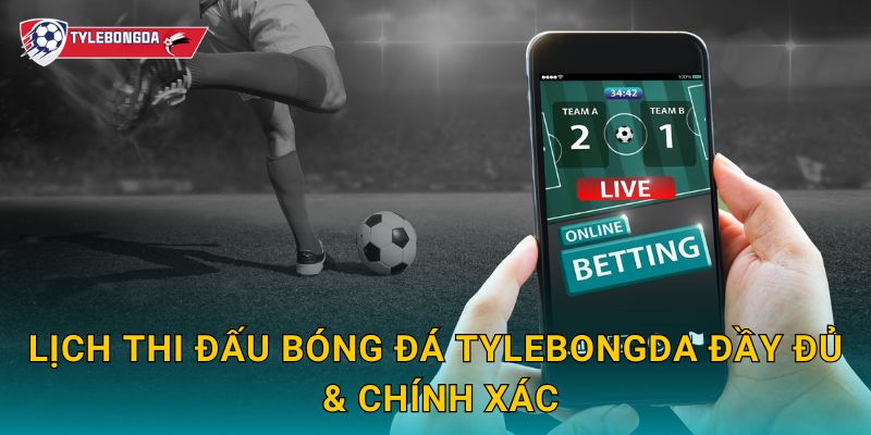 Lịch thi đấu bóng đá hôm nay tại Tylebongda – Lịch cập nhật mới nhất 1 Lịch thi đấu bóng đá Tylebongda đầy đủ & chính xác