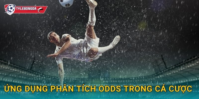 Phân tích odds bóng đá Tylebongda – Kỹ thuật tối ưu cược cho bet thủ chuyên nghiệp 3 Ứng dụng phân tích odds trong cá cược