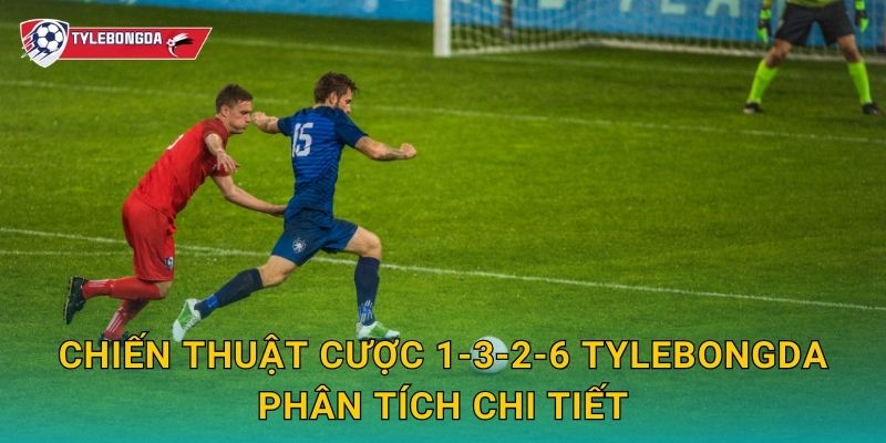 Chiến thuật cược 1-3-2-6 Tylebongda – Bí quyết quản lý vốn và tối đa hóa lợi nhuận 2 Chiến thuật cược 1-3-2-6 Tylebongda phân tích chi tiết