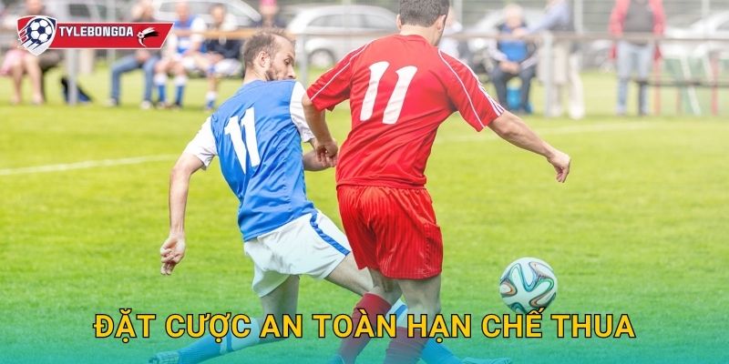 Đặt cược an toàn hạn chế thua Tylebongda – Mẹo bảo toàn vốn trong cá độ 1 Đặt cược an toàn hạn chế thua Tylebongda – Mẹo bảo toàn vốn trong cá độ