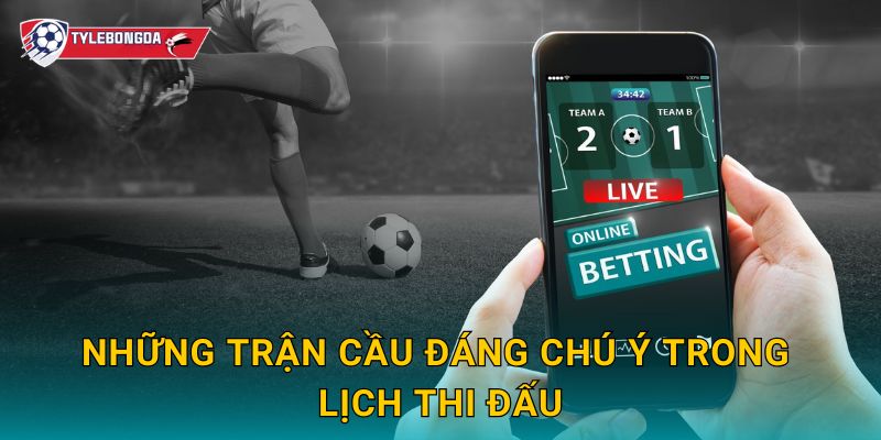 Lịch thi đấu bóng đá hôm nay tại Tylebongda – Lịch cập nhật mới nhất 2 Những trận cầu đáng chú ý trong lịch thi đấu