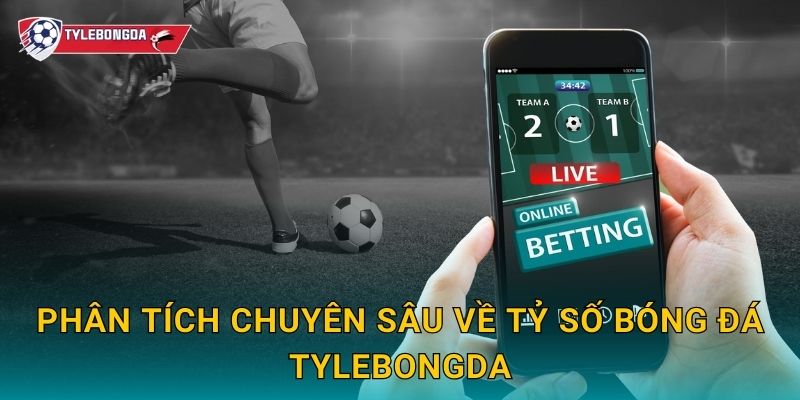 Tỷ Lệ Bóng Đá Hôm Nay - Kèo Nhà Cái Cập Nhật Mới Nhất 2025 19 Phân tích chuyên sâu về tỷ số bóng đá Tylebongda