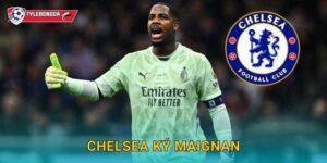Chelsea ký Maignan tại Tylebongda – Bom tấn thủ môn làm rung chuyển Ngoại hạng Anh